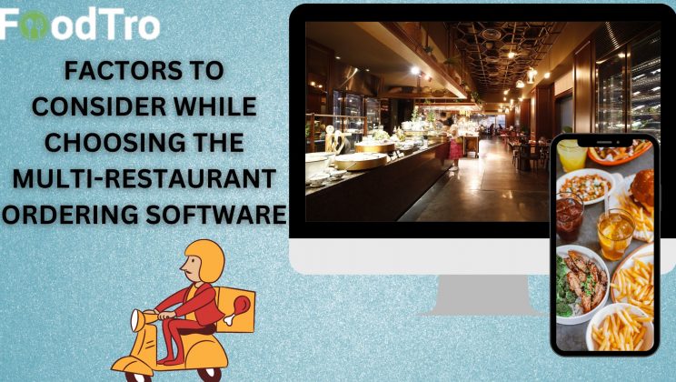 Factors to Consider While Choosing the Multi-Restaurant Ordering Software