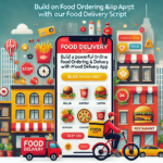 Food Delivery Script - Create an Online Food Ordering and Delivery App